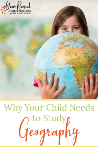 Why Your Child Needs to Study Geography