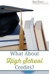 What About High School Credits? - Year Round Homeschooling