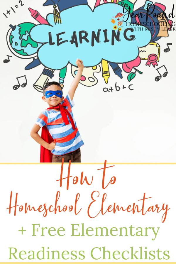 How to Homeschool the Elementary Years + Elementary Checklist - Year ...