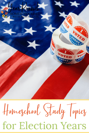 Homeschool Study Topics For Election Years - Year Round Homeschooling